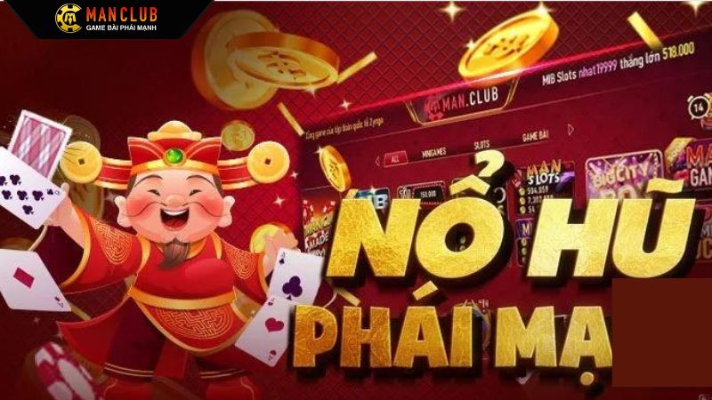 Nổ Hũ Manclub - Thiên Đường Slot Game Tuyệt Đỉnh Châu Á 2 Những trò chơi nổ hũ nổi tiếng tại Manclub
