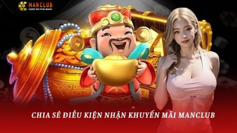 Khuyến Mãi Manclub - Tổng Hợp Sự Kiện Hấp Dẫn Nhất 2025 1 Một số điều kiện nhận được khuyến mãi từ Manclub