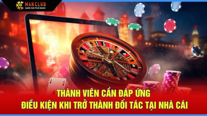Đại Lý Manclub - Cơ Hội Đổi Đời Với Mức Hoa Hồng Cao 1 Tổng quan về tiêu chí cụ thể để tham gia