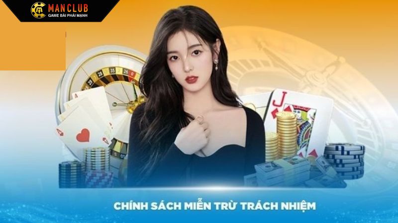Miễn Trừ Trách Nhiệm - Quyền Lợi Của Hội Viên Và Manclub 1 Sơ lược về miễn trách nhiệm của cổng game