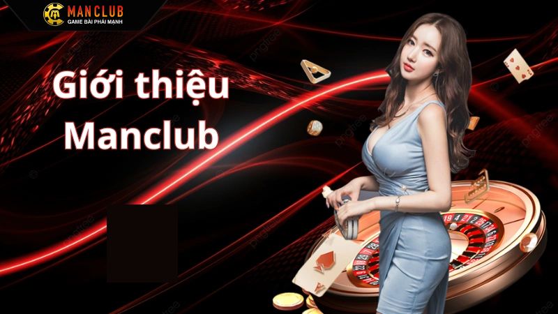 Giới Thiệu Manclub - Sòng Bạc Trực Tuyến Đẳng Cấp Nhất 2025 1 Giới thiệu Manclub về những thông tin tổng quan